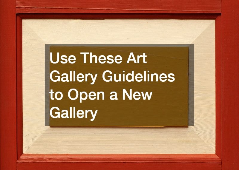 Use These Art Gallery Guidelines to Open a New Gallery